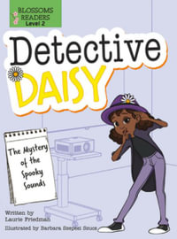 The Mystery of the Spooky Sounds : Detective Daisy: Blossom Readers, Level 2 - Laurie Friedman