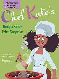 Chef Kate's Burger-and-Fries Surprise : Chef Kate's Kitchen: Blossom Readers Level 3 - Laurie Friedman