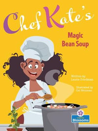 Chef Kate's Magic Bean Soup : Chef Kate's Kitchen: Blossoms Readers, Level 3 - Laurie Friedman