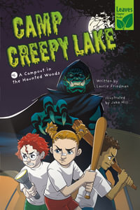 A Campout in the Haunted Woods : Camp Creepy Lake - Laurie Friedman