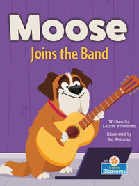 Moose Joins the Band : Moose the Dog - Laurie Friedman