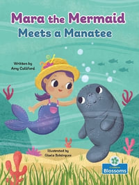 Mara the Mermaid Meets a Manatee : Mara the Mermaid - Amy Culliford