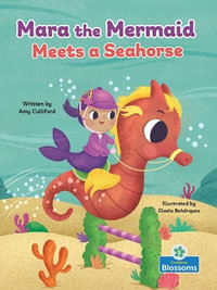 Mara the Mermaid Meets a Seahorse : Mara the Mermaid - Amy Culliford