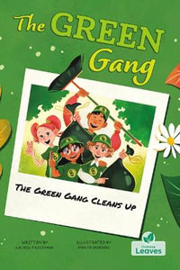 The Green Gang Cleans Up : The Green Gang - Laurie Friedman