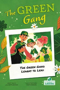 The Green Gang Learns to Lead : The Green Gang - Laurie Friedman