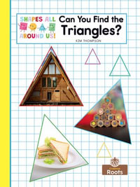 Can You Find the Triangles? : Shapes All Around Us! - Kim Thompson