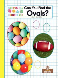 Can You Find the Ovals? : Shapes All Around Us! - Kim Thompson