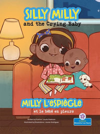 Silly Milly and the Crying Baby (Milly l'Espiegle Et Le Bebe En Pleurs) Bilingual Eng/Fre : Les Aventures De Milly L'espiègle (Silly Milly Adventures) Bilingual - Laurie Friedman