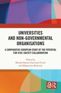 Universities and Non-Governmental Organisations : A Comparative European Study of the Potential for Civil Society Collaboration - Monika Bana?