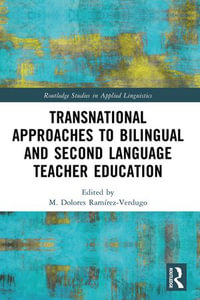 Transnational Approaches to Bilingual and Second Language Teacher Education : Routledge Studies in Applied Linguistics - M. Dolores Ramírez-Verdugo
