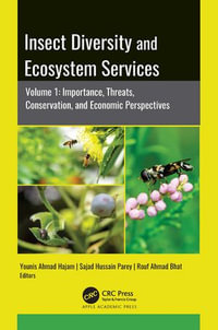 Insect Diversity and Ecosystem Services : Volume 1: Importance, Threats, Conservation, and Economic Perspectives - Younis Ahmad Hajam