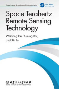 Space Terahertz Remote Sensing Technology : Space Science, Technology and Application Series - Weidong Hu