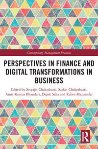 Perspectives in Finance and Digital Transformations in Business : Contemporary Management Practices - Satyajit Chakrabarti