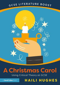 GCSE Literature Boost: A Christmas Carol : Using Critical Theory at GCSE - Haili Hughes