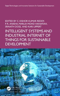 Intelligent Systems and Industrial Internet of Things for Sustainable Development : Digital Technologies and Innovative Solutions for Sustainable Development - C. Kishor Kumar Reddy