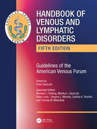 Handbook of Venous and Lymphatic Disorders : Guidelines of the American Venous Forum - Peter Gloviczki