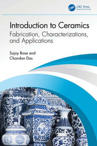 Introduction to Ceramics : Fabrication, Characterizations, and Applications - Sujoy Bose