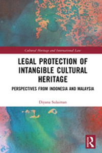 Legal Protection of Intangible Cultural Heritage : Perspectives from Indonesia and Malaysia - Diyana Sulaiman