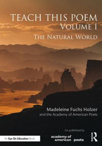 Teach This Poem, Volume I : The Natural World - Madeleine Fuchs Holzer