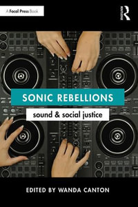 Sonic Rebellions : Sound and Social Justice - Wanda Canton