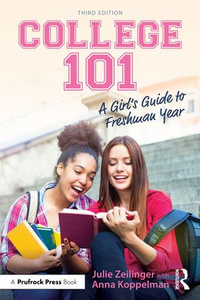 College 101 : A Girl's Guide to Freshman Year - Julie Zeilinger