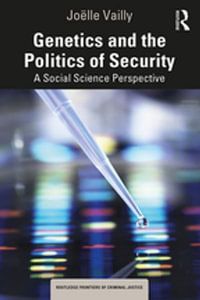 Genetics and the Politics of Security : A Social Science Perspective - Joëlle Vailly