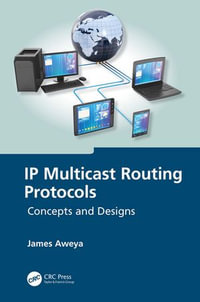 IP Multicast Routing Protocols : Concepts and Designs - James Aweya