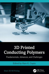 3D Printed Conducting Polymers : Fundamentals, Advances, and Challenges - Ram K. Gupta