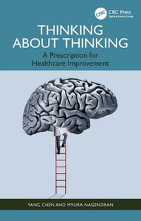 Thinking About Thinking : A Prescription for Healthcare Improvement - Yang Chen