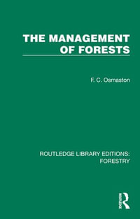The Management of Forests : Routledge Library Editions: Forestry - F. C. Osmaston