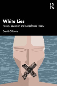 White Lies : Racism, Education and Critical Race Theory - David Gillborn