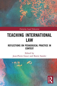 Teaching International Law : Reflections on Pedagogical Practice in Context - Jean-Pierre Gauci