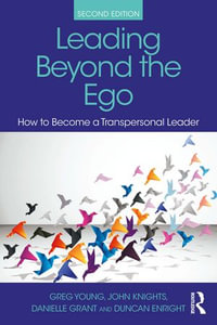 Leading Beyond the Ego : How to Become a Transpersonal Leader - Greg Young