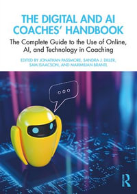 The Digital and AI Coaches' Handbook : The Complete Guide to the Use of Online, AI, and Technology in Coaching - Jonathan Passmore