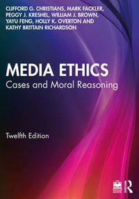 Media Ethics : Cases and Moral Reasoning - Clifford G. Christians