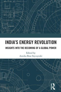 India's Energy Revolution : Insights into the Becoming of a Global Power - Annika Bose Styczynski