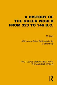 A History of the Greek World from 323 to 146 B.C. : Routledge Library Editions: The Ancient World - M. Cary