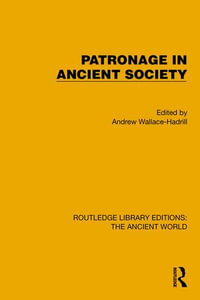 Patronage in Ancient Society : Routledge Library Editions: The Ancient World - Andrew Wallace-Hadrill