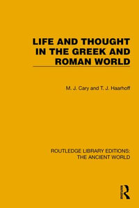Life and Thought in the Greek and Roman World : Routledge Library Editions: The Ancient World - M. Cary