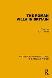 The Roman Villa in Britain : Routledge Library Editions: The Ancient World - A.L.F. Rivet