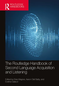 The Routledge Handbook of Second Language Acquisition and Listening : The Routledge Handbooks in Second Language Acquisition - Elvis Wagner