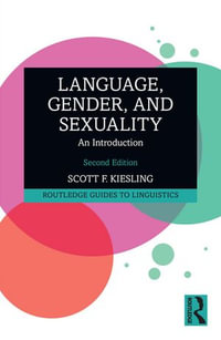 Language, Gender, and Sexuality : An Introduction - Scott F. Kiesling