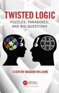 Twisted Logic : Puzzles, Paradoxes, and Big Questions - Leighton Vaughan Williams