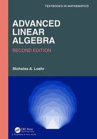 Advanced Linear Algebra : Textbooks in Mathematics - Nicholas A. Loehr