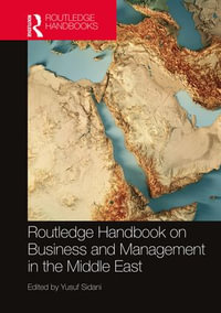 Routledge Handbook on Business and Management in the Middle East - Yusuf Sidani