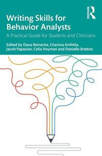 Writing Skills for Behavior Analysts : A Practical Guide for Students and Clinicians - Dana Reinecke