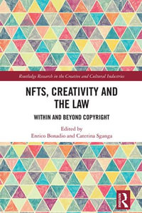 NFTs, Creativity and the Law : Within and Beyond Copyright - Enrico Bonadio