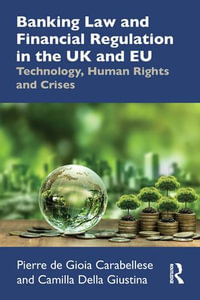 Banking Law and Financial Regulation in the UK and EU : Technology, Human Rights and Crises - Pierre de Gioia Carabellese