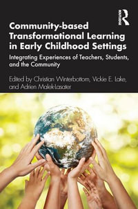 Community-based Transformational Learning in Early Childhood Settings : Integrating Experiences of Teachers, Students, and the Community - Christian Winterbottom