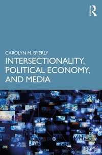 Intersectionality, Political Economy, and Media - Carolyn M. Byerly